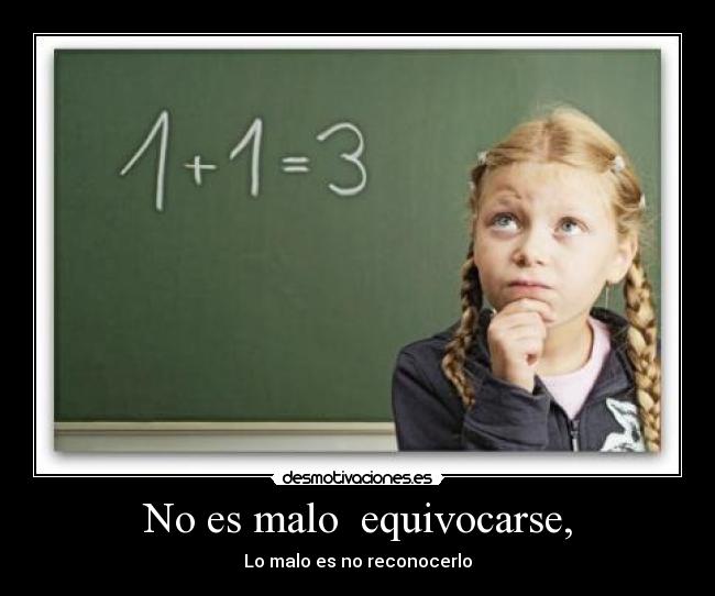 No es malo  equivocarse, - 