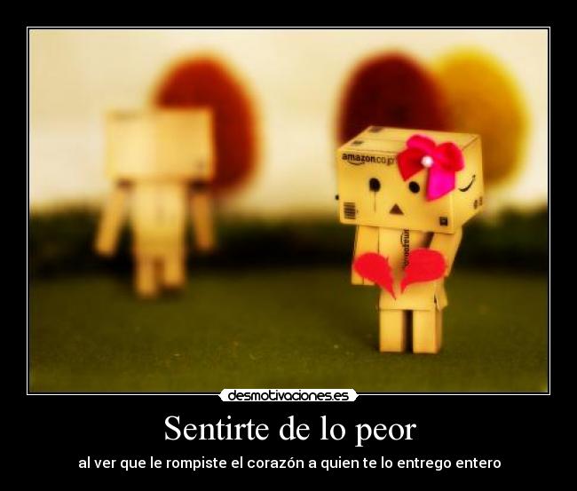 Sentirte de lo peor -