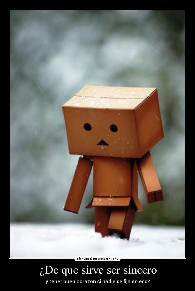 ¿De que sirve ser sincero - 