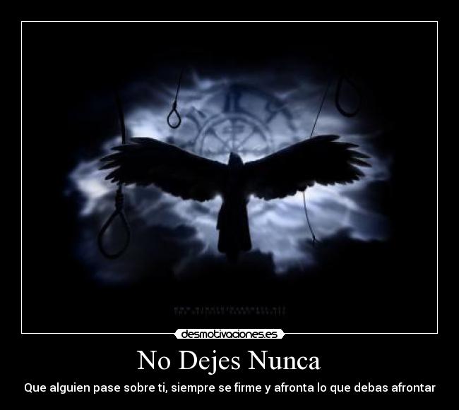 No Dejes Nunca - Que alguien pase sobre ti, siempre se firme y afronta lo que debas afrontar