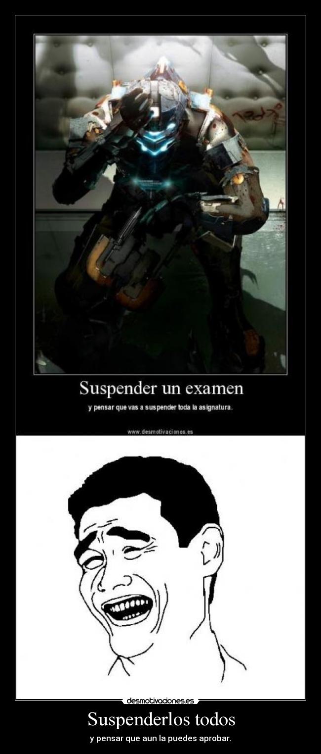 Suspenderlos todos - y pensar que aun la puedes aprobar.