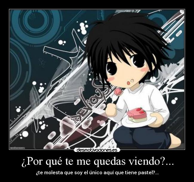 ¿Por qué te me quedas viendo?... -