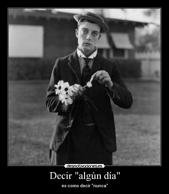 carteles por eso suelen decirme que algun dia tocara ser feliz faure imagen del gran buster keaton desmotivaciones