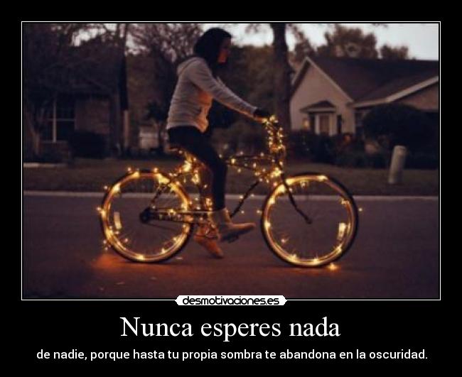 Nunca esperes nada -