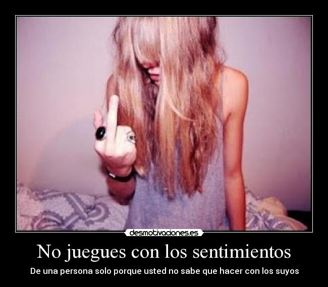 No juegues con los sentimientos - 