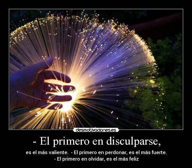 - El primero en disculparse, -