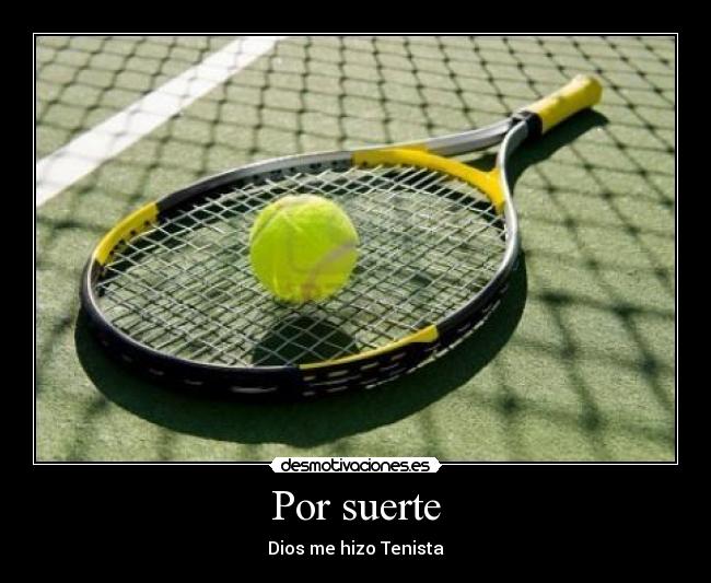 Por suerte - Dios me hizo Tenista
