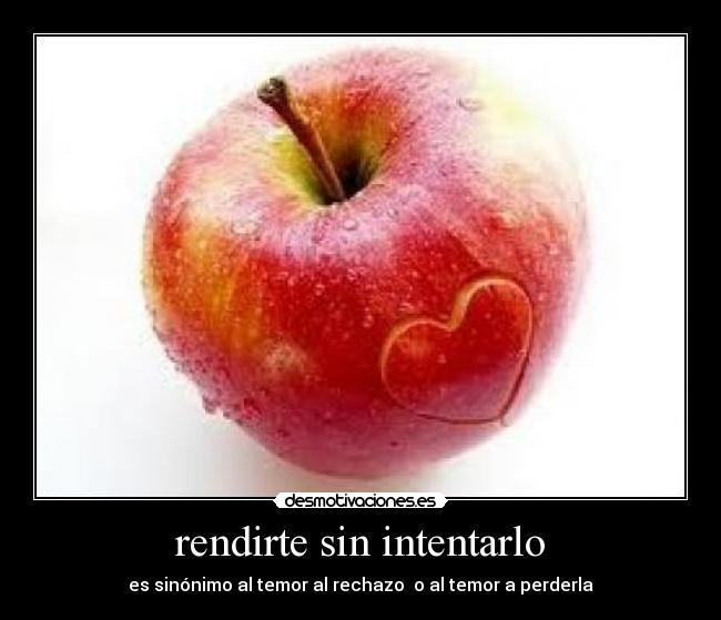rendirte sin intentarlo -