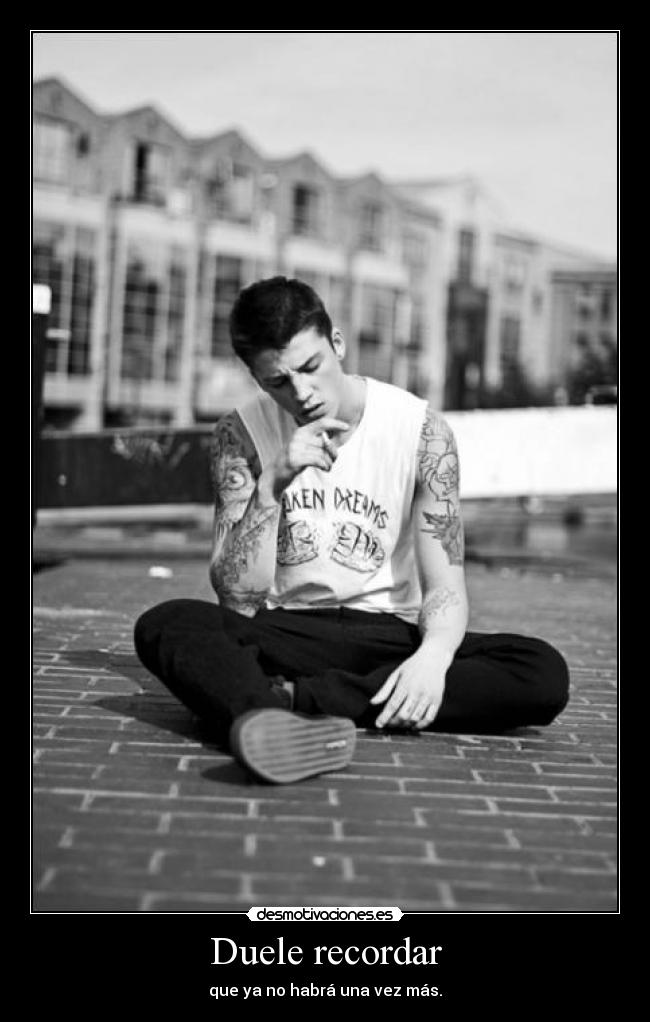 Duele recordar -
