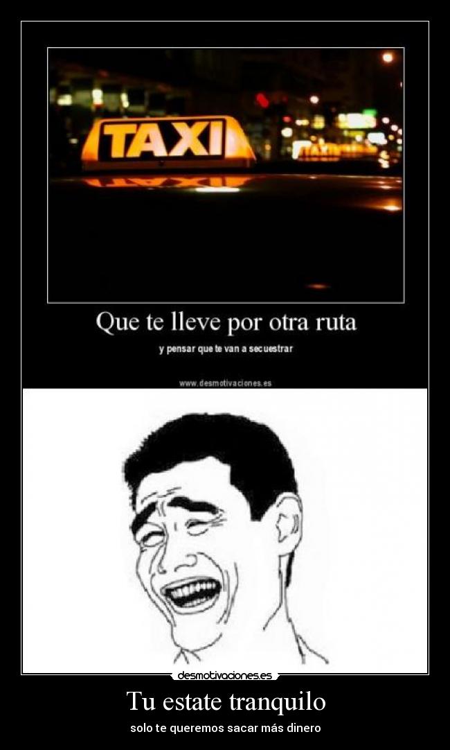 Tu estate tranquilo - solo te queremos sacar más dinero