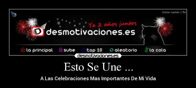 Esto Se Une ... - A Las Celebraciones Mas Importantes De Mi Vida