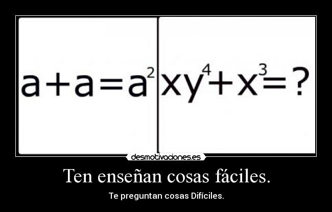 Ten enseñan cosas fáciles. - 