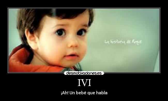 IVI - ¡Ah! Un bebé que habla