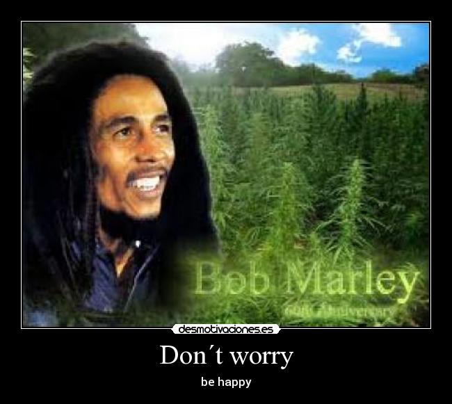 Don´t worry - be happy