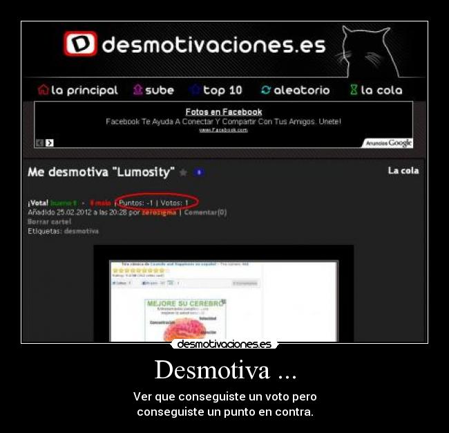 Desmotiva ... - Ver que conseguiste un voto pero
conseguiste un punto en contra.