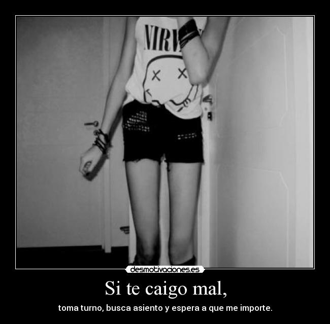 Si te caigo mal, - 