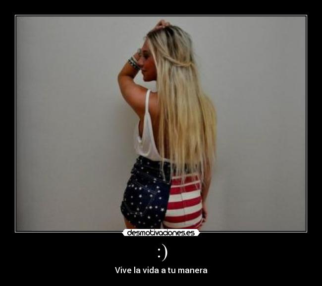 :) - Vive la vida a tu manera
