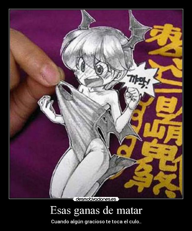 Esas ganas de matar - Cuando algún gracioso te toca el culo..