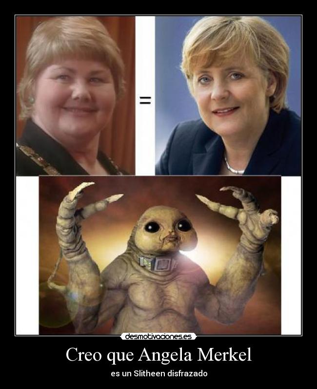Creo que Angela Merkel - es un Slitheen disfrazado