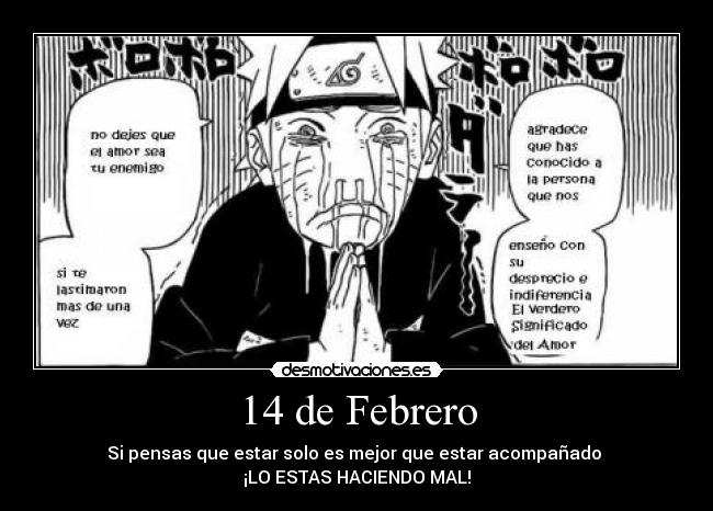 14 de Febrero - Si pensas que estar solo es mejor que estar acompañado 
¡LO ESTAS HACIENDO MAL!