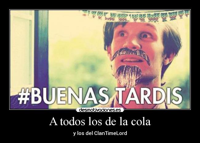 A todos los de la cola -