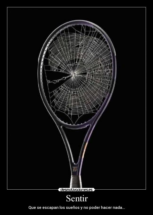 Sentir - Que se escapan los sueños y no poder hacer nada...