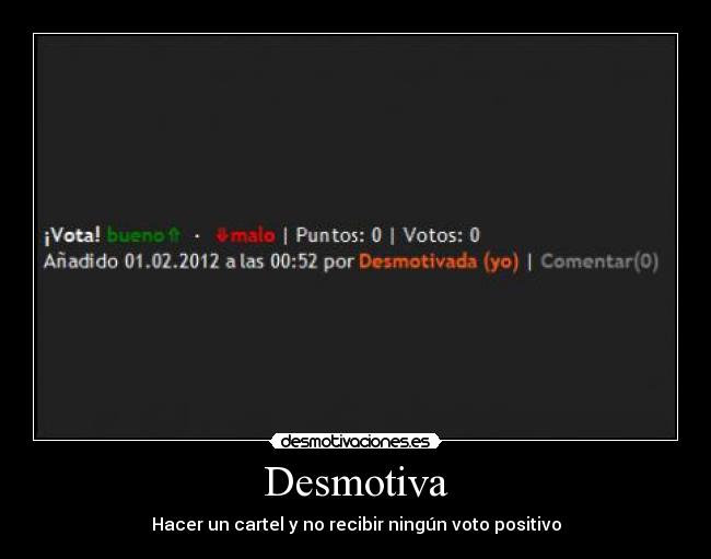 Desmotiva - Hacer un cartel y no recibir ningún voto positivo