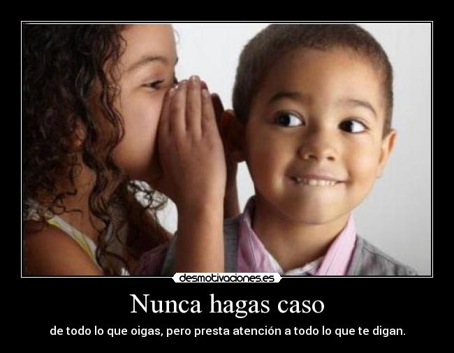 Nunca hagas caso - 