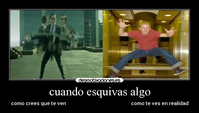 cuando esquivas algo - 