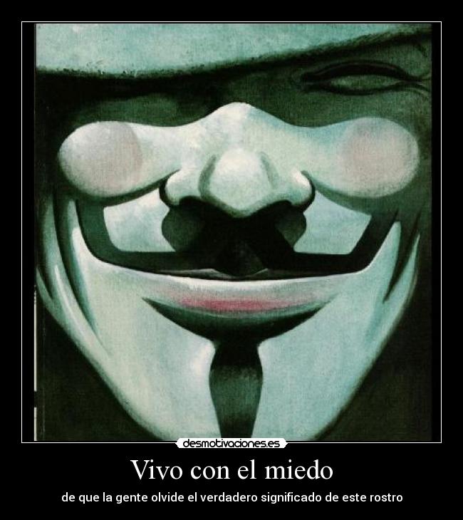 Vivo con el miedo - de que la gente olvide el verdadero significado de este rostro