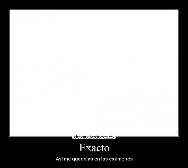 Exacto -