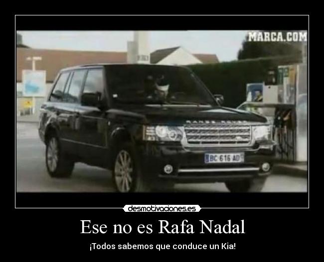Ese no es Rafa Nadal - ¡Todos sabemos que conduce un Kia!