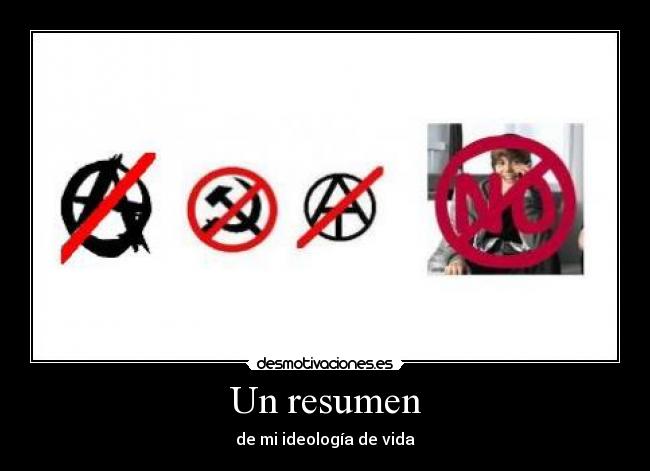 Un resumen - de mi ideología de vida