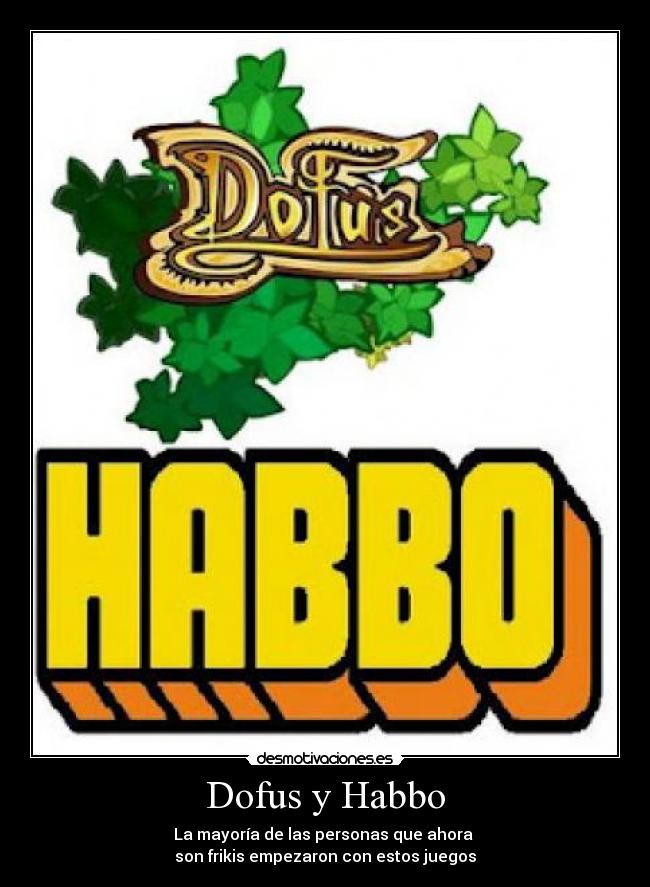 carteles friki game dofus habbo otaku desmotivaciones