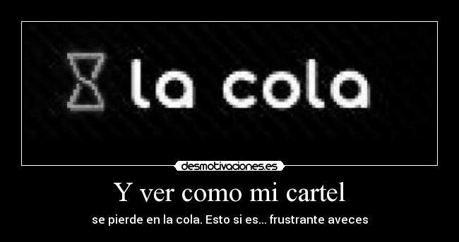 Y ver como mi cartel -