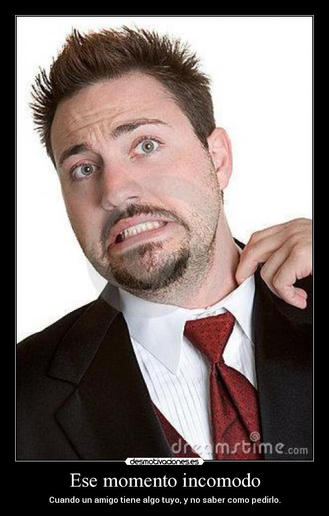 Ese momento incomodo -