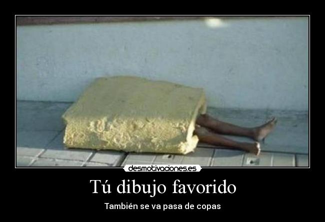 Tú dibujo favorido - También se va pasa de copas