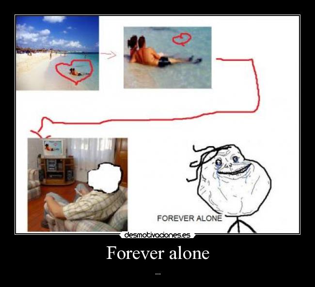 Forever alone - 