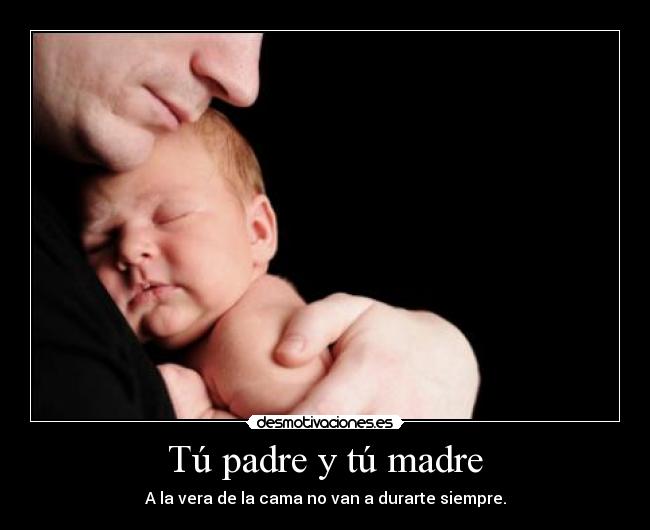 Tú padre y tú madre -