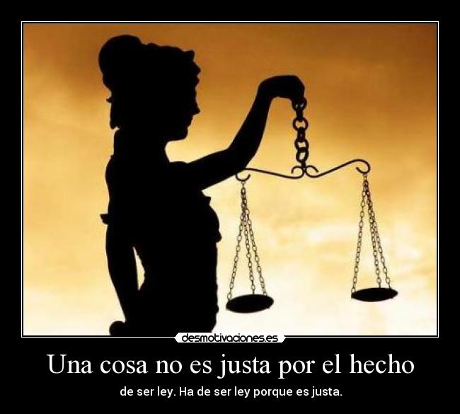Una cosa no es justa por el hecho - 