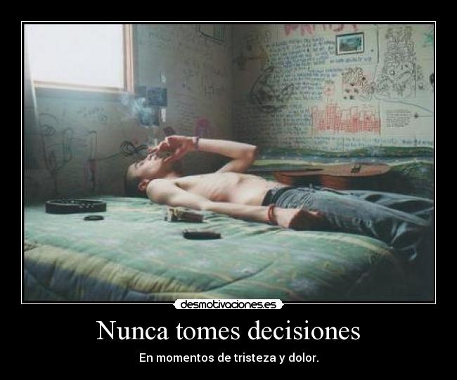Nunca tomes decisiones -