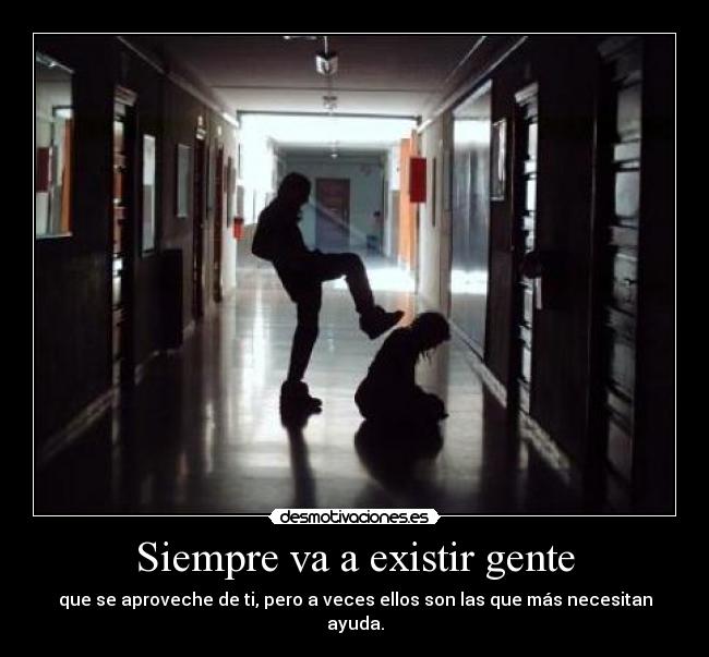 Siempre va a existir gente - 