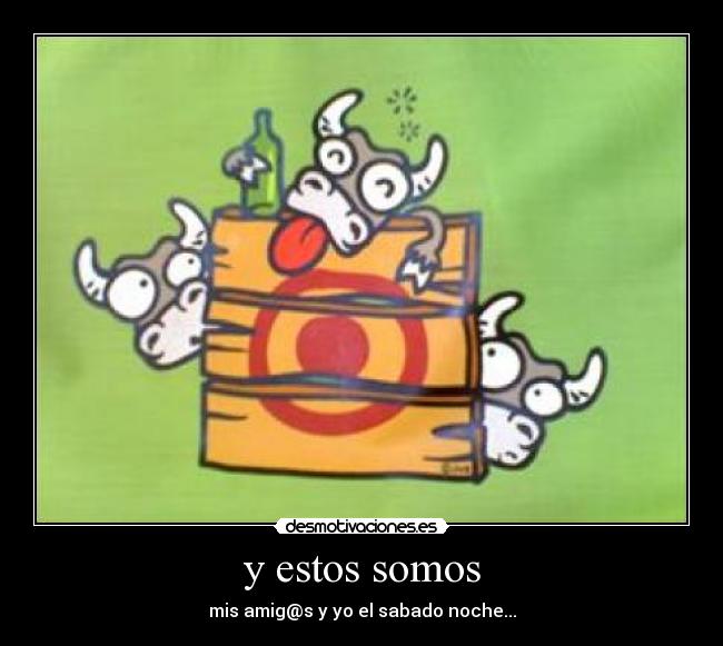 y estos somos - mis amig@s y yo el sabado noche...