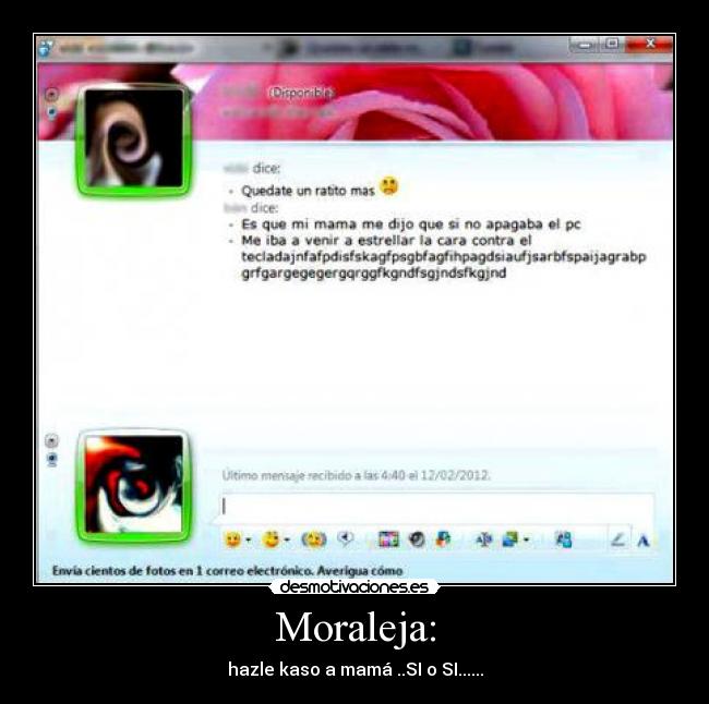 Moraleja: - hazle kaso a mamá ..SI o SI......