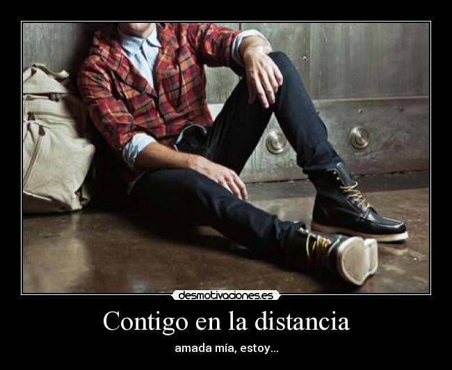 Contigo en la distancia - amada mía, estoy...