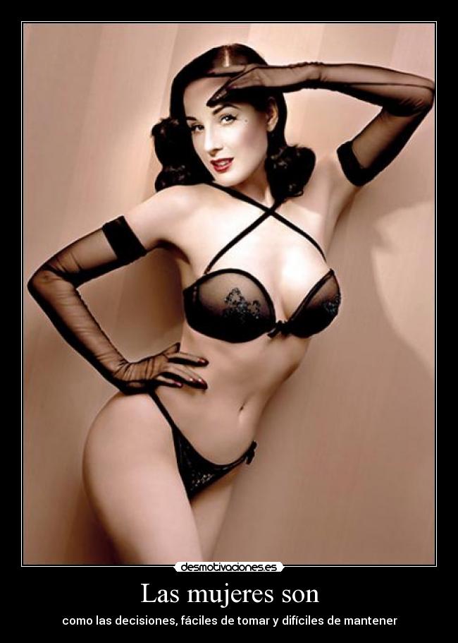 Las mujeres son - como las decisiones, fáciles de tomar y difíciles de mantener