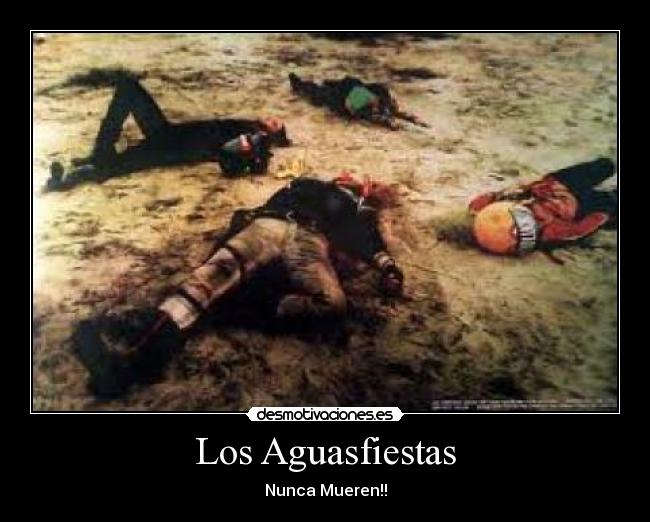 Los Aguasfiestas - Nunca Mueren!!