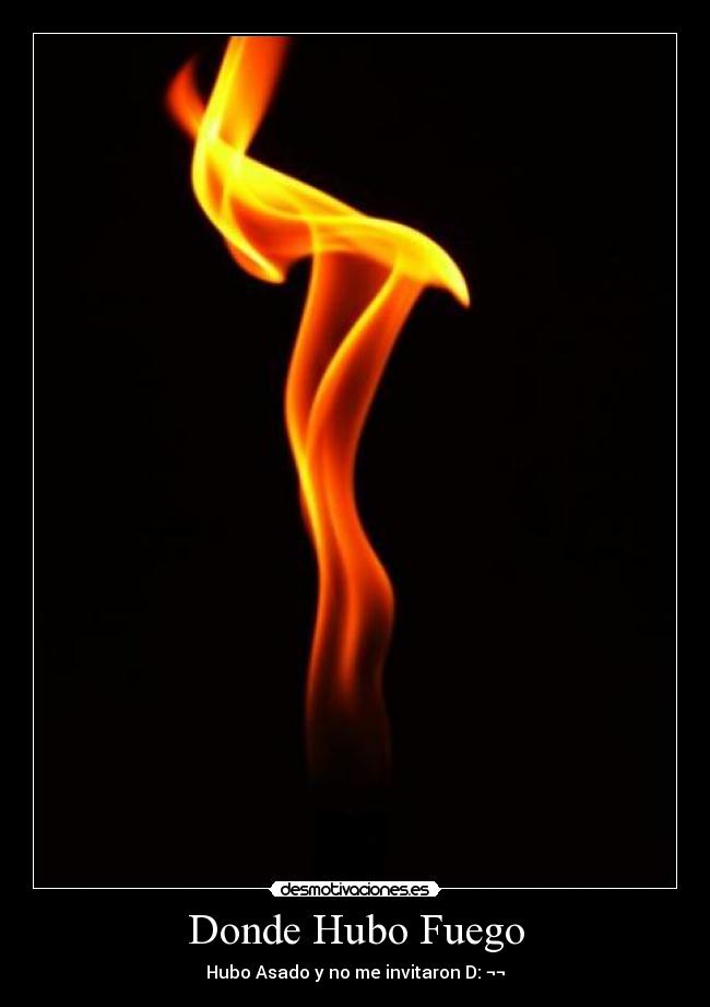 Donde Hubo Fuego -