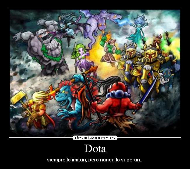 Dota - siempre lo imitan, pero nunca lo superan...
