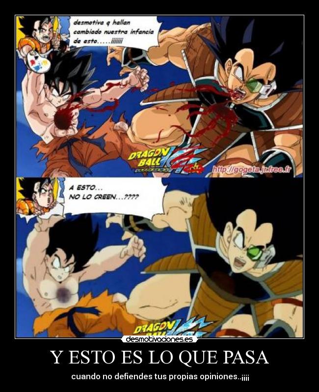 Y ESTO ES LO QUE PASA - cuando no defiendes tus propias opiniones..¡¡¡¡